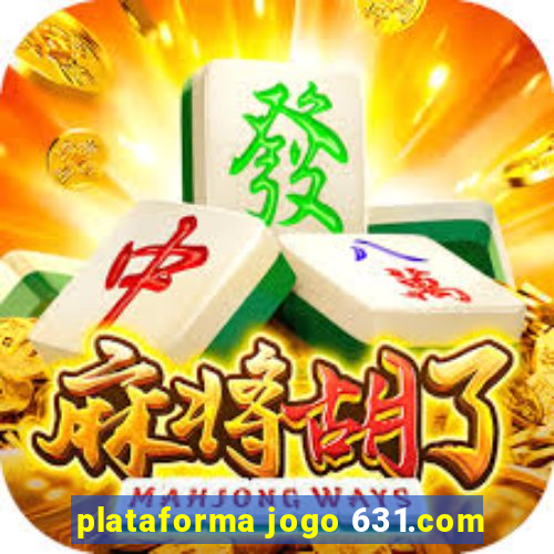 plataforma jogo 631.com